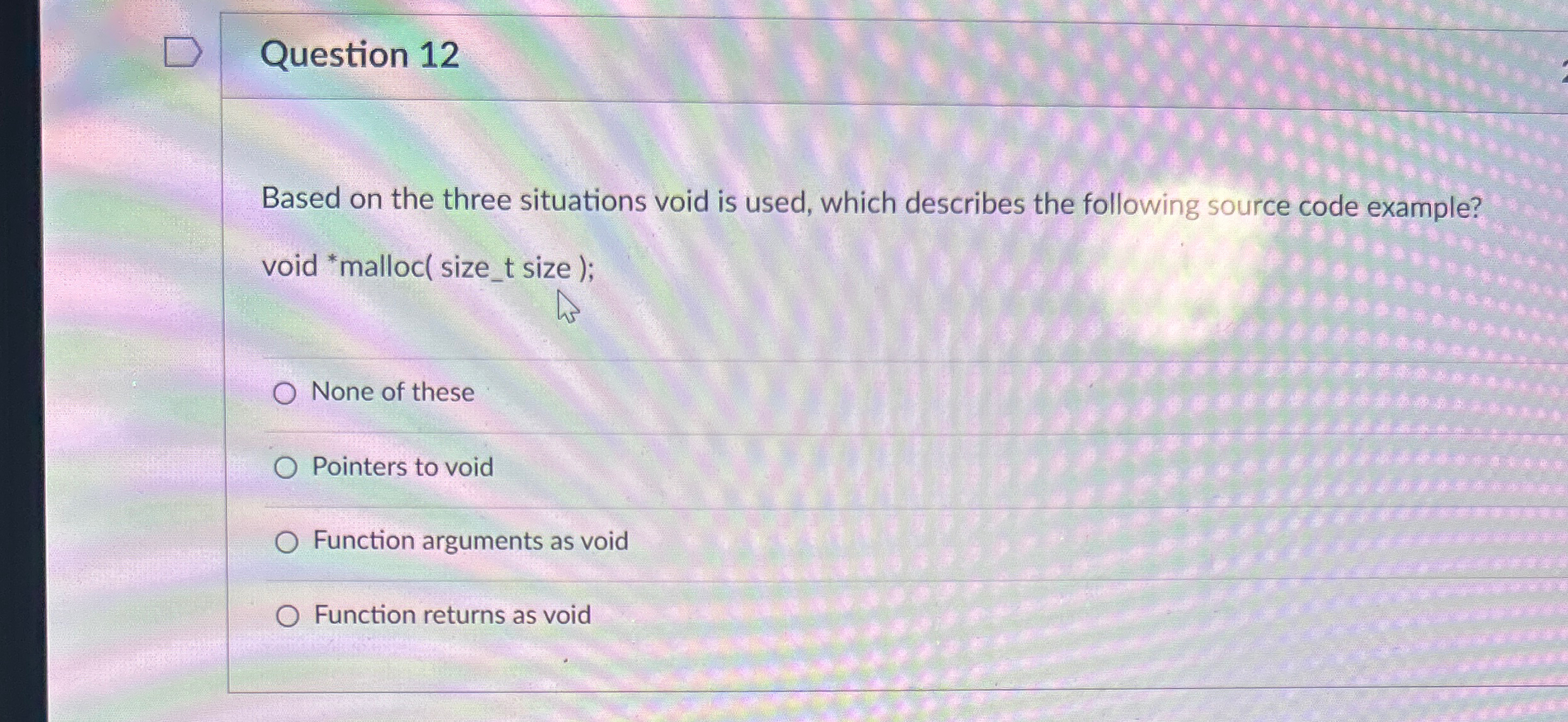 Question 12 Based on the three situations void is used, which