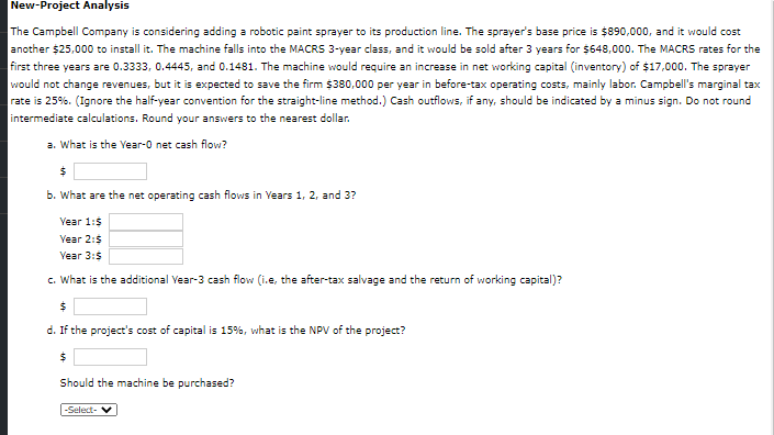  New-Project Analysis The Campbell Company is considering adding a robotic paint