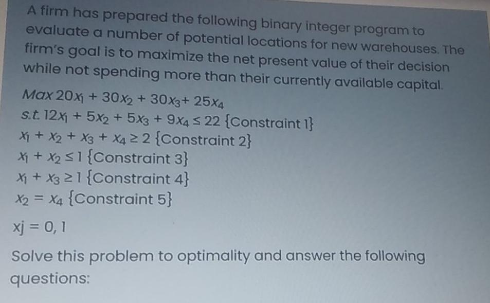  solve soon A firm has prepared the following binary integer program