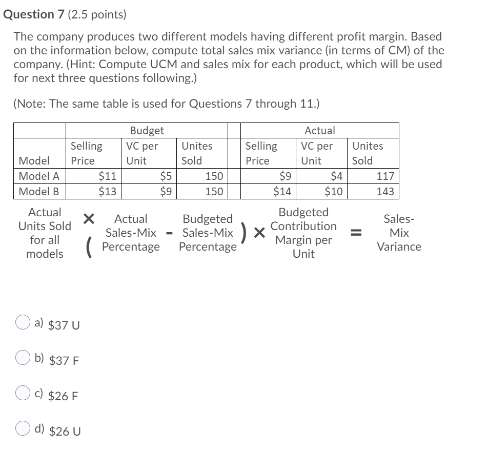 Question 7 (2.5 points) The company produces two different models having