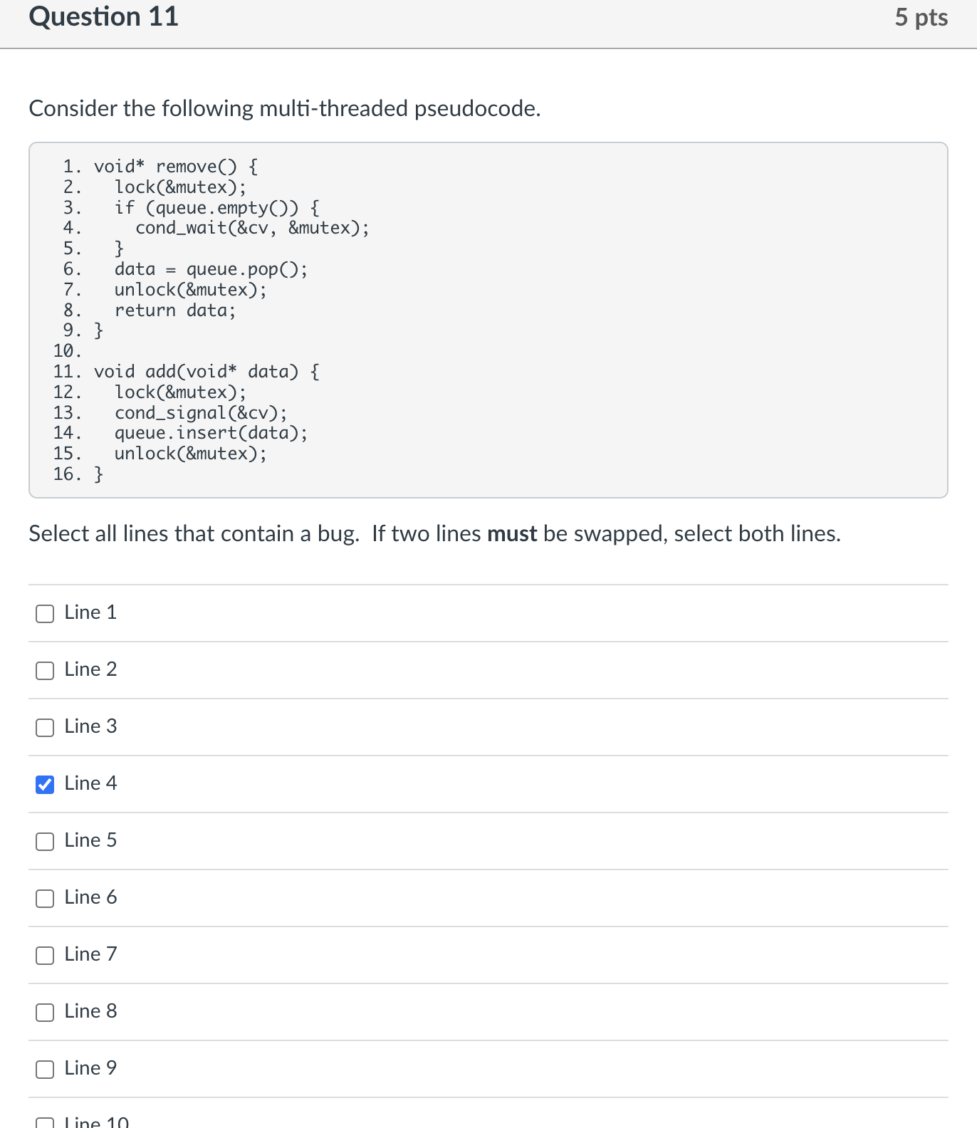  Consider the following multi-threaded pseudocode.lock(&mutex); cond_wait(&cv, &mutex);data = queue.pop();}void add(void* data){cond_signal(&cv);unlock(&mutex);