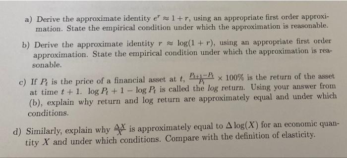 all parts a) Derive the approximate identity e" 1+r, using an appropriate