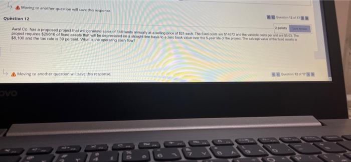  Moving to another question will save this response Question 12 2