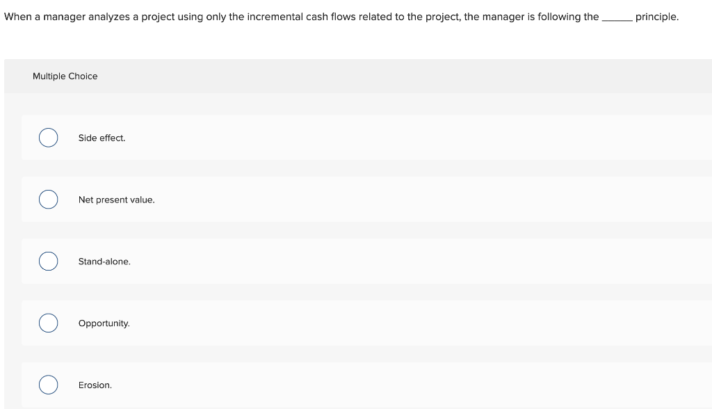  When a manager analyzes a project using only the incremental cash