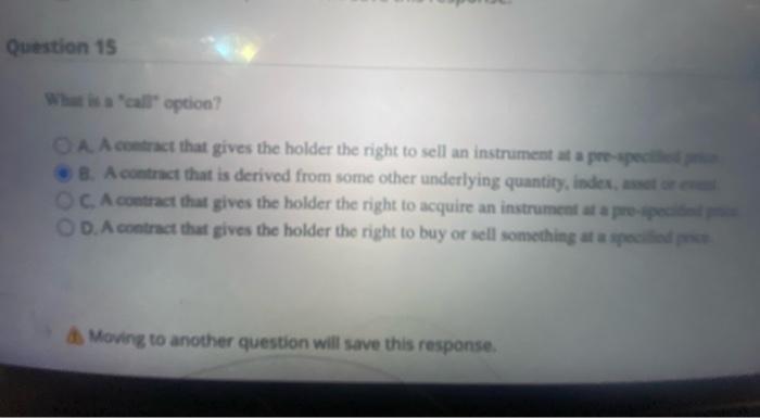 option? A Acontract that gives the holder the right to sell an
