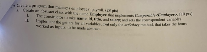  10. Create a program that manages employees' payroll. (28 pts) a.