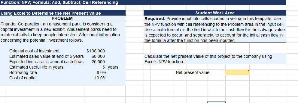PLEASE SHOW NPV FOMULA Function: NPV; Formula: Add, Subtract; Cell Referencing