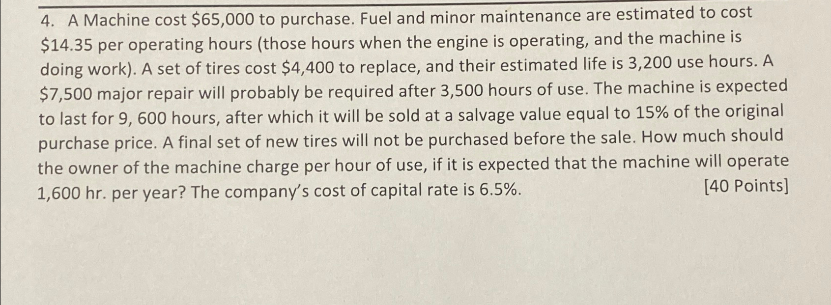  A Machine cost $65,000 to purchase. Fuel and minor maintenance are