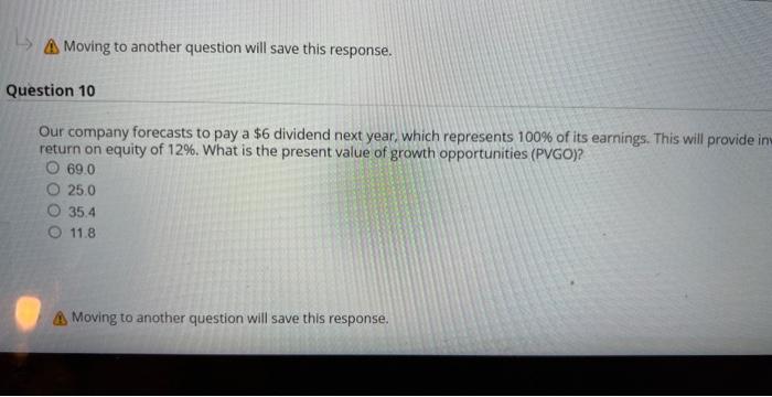  (A) Moving to another question will save this response. uestion 10