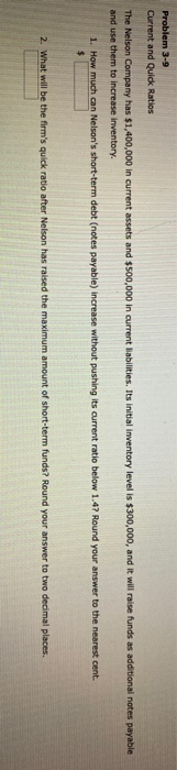  Problem 3-9 Current and Quick Ratios The Nelson Company has $1,400,000