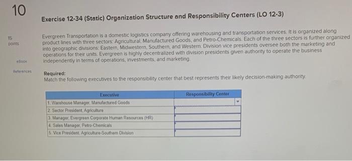  Exercise 12-34 (Static) Organization Structure and Responsibility Centers (LO 12-3) Evergreen