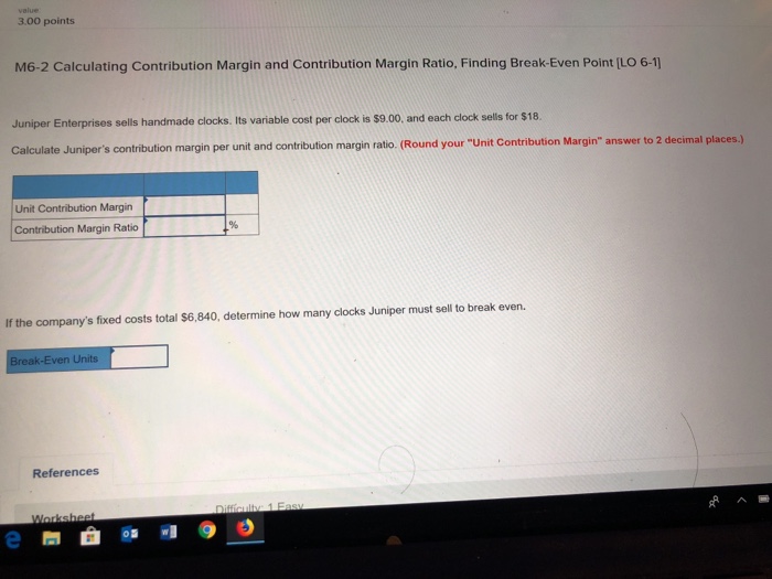  3.00 points M6-2 Calculating Contribution Margin and Contribution Margin Ratio, Finding