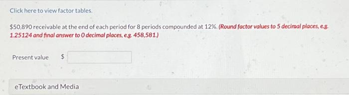  Click here to view factor tables. $50,890 receivable at the end