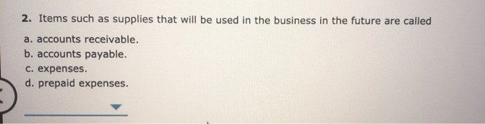  2. Items such as supplies that will be used in the