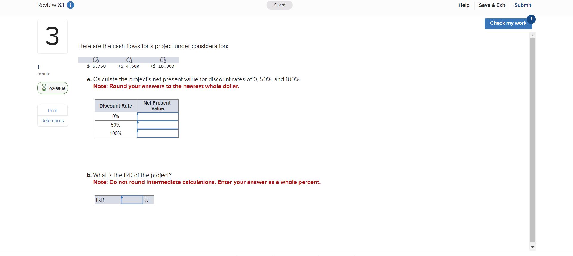  Here are the cash flows for a project under consideration: a.