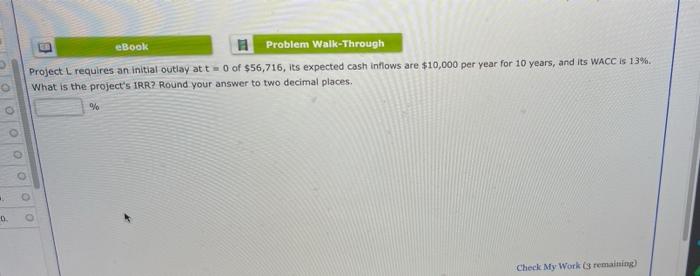  eBook Problem Walk-Through Project L requires an initial outlay at t