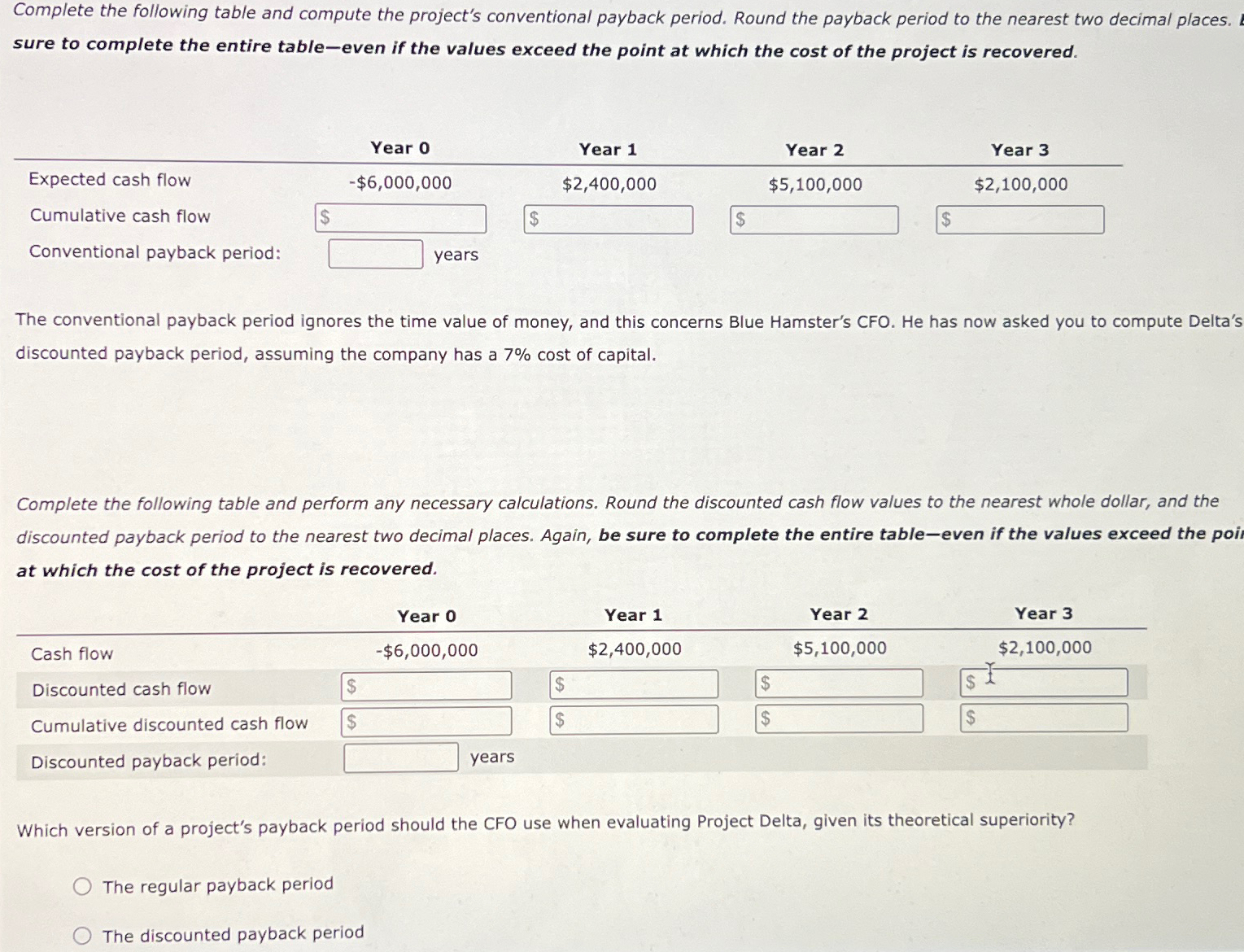  Complete the following table and compute the project's conventional payback period.