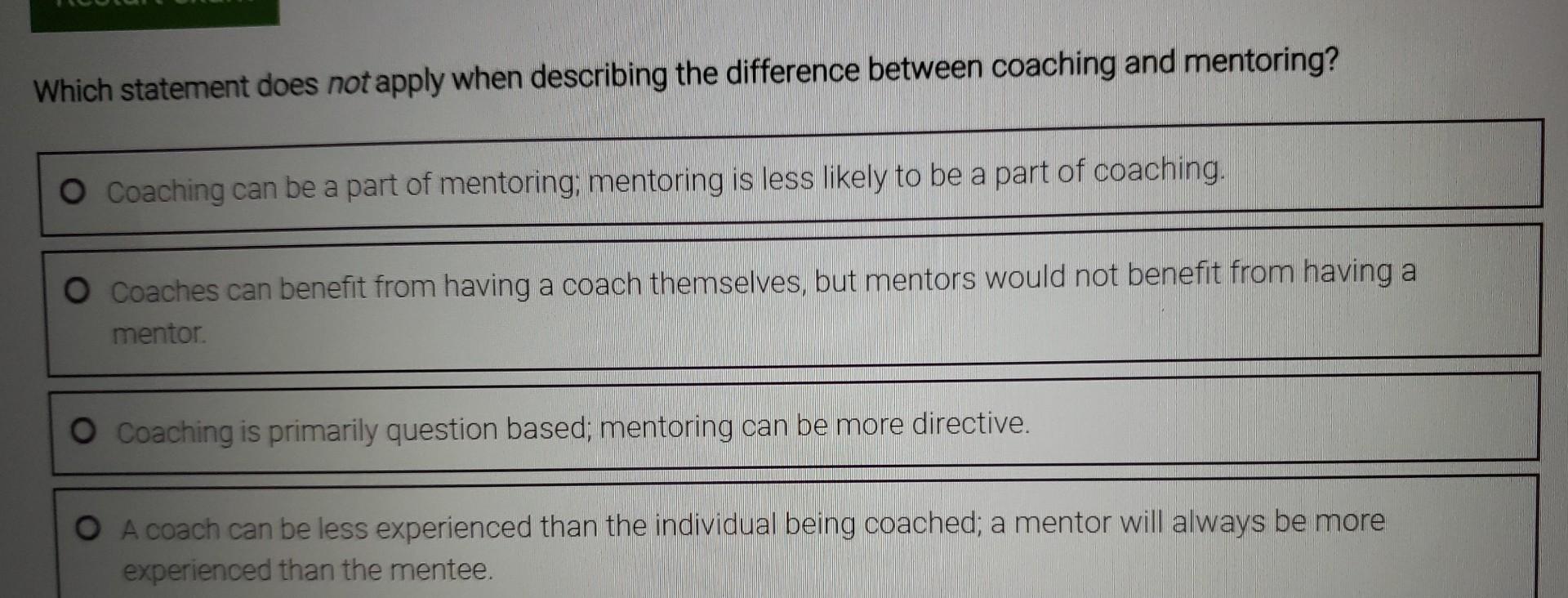  Which statement does not apply when describing the difference between coaching