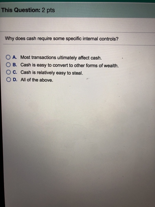  This Question: 2 pts Why does cash require some specific internal