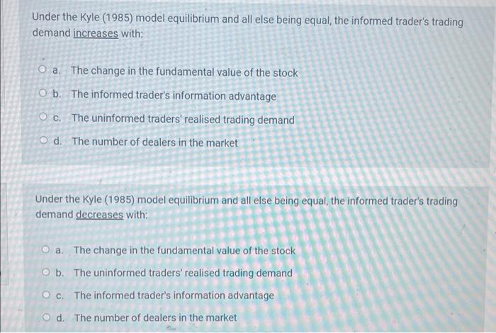  Under the Kyle (1985) model equilibrium and all else being equal,