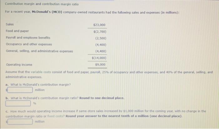  Contribution margin and contribution margin ratio For a recent year, McDonald's
