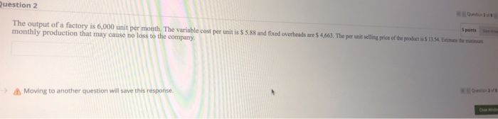 question will save this response. uestion 2 The output of a factory