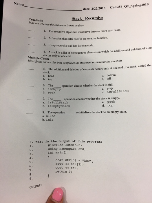 Name: date: 2/22/2018 CSC254_Q2_Spring2018 Stack Recursive True/False Indicate whether the statement