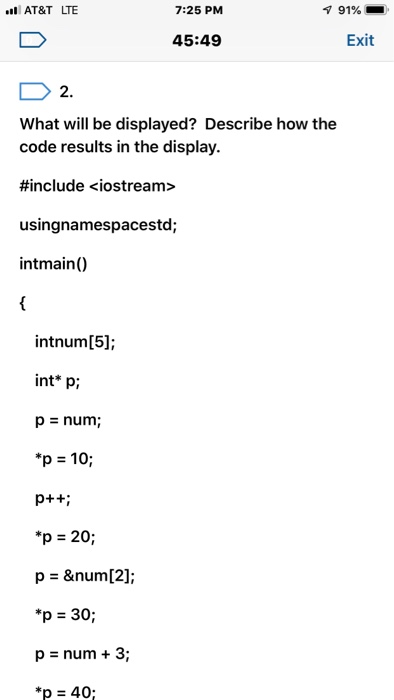 LTE 7:24 PM 91% 46:05 Exit 1 What will be displayed? Describe