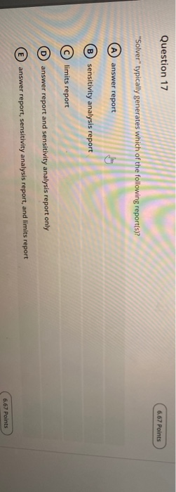  Question 17 6.67 Points "Solver" typically generates which of the following