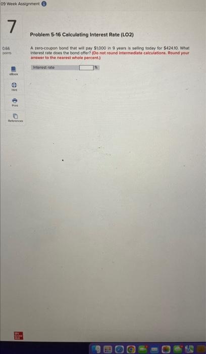  Problem 516 Calculating Interest Rate (LO2) A zero-coupon bond that will