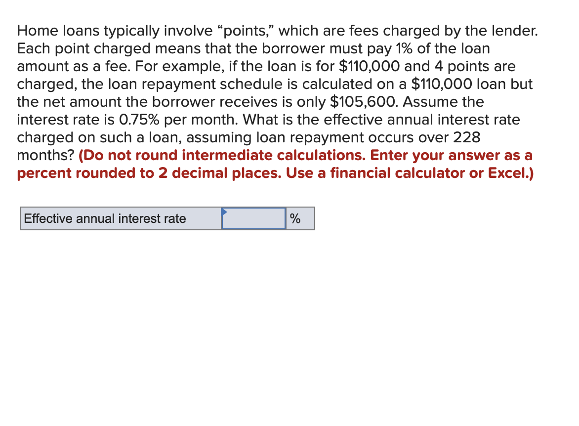 Home loans typically involve points, which are fees charged by the