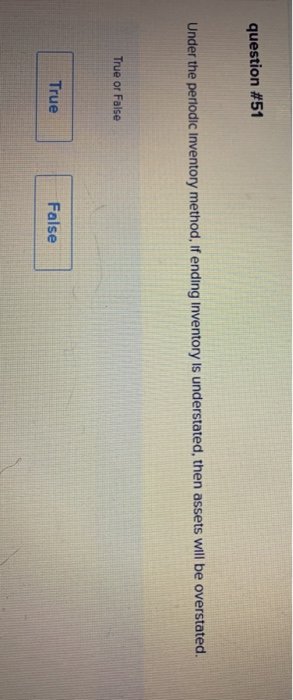  question #51 Under the perlodic Inventory method, If ending Inventory is