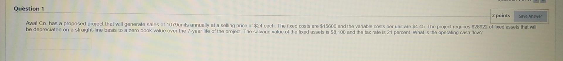 Question 1 2 points Save Answer Awal Co. has a proposed