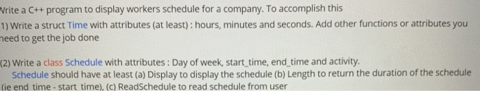  Vrite a C++ program to display workers schedule for a company.