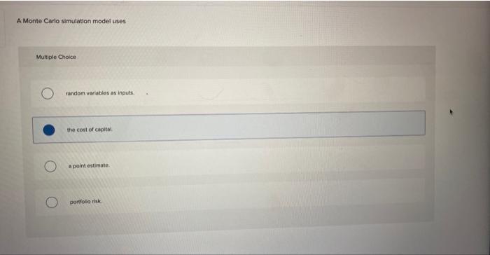  A Monte Carlo simulation model uses Multiple Choice random variables as