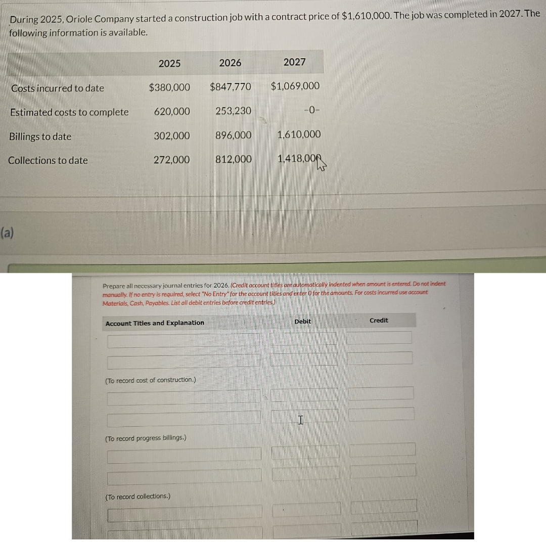  During 2025, Oriole Company started a construction job with a contract
