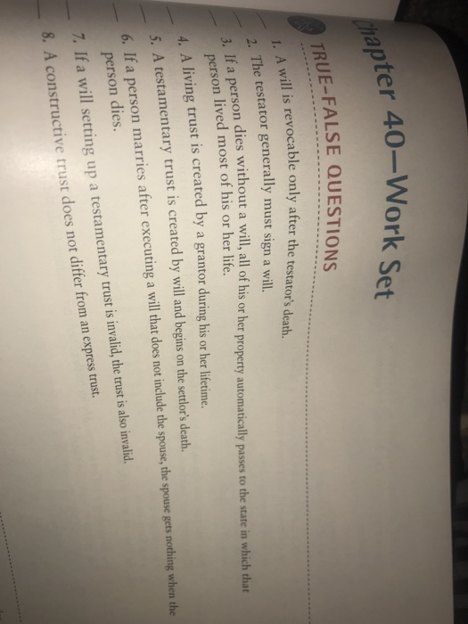  Chapter 40-Work Set TRUE-FALSE QUESTIONS 1.A will is revocable only after