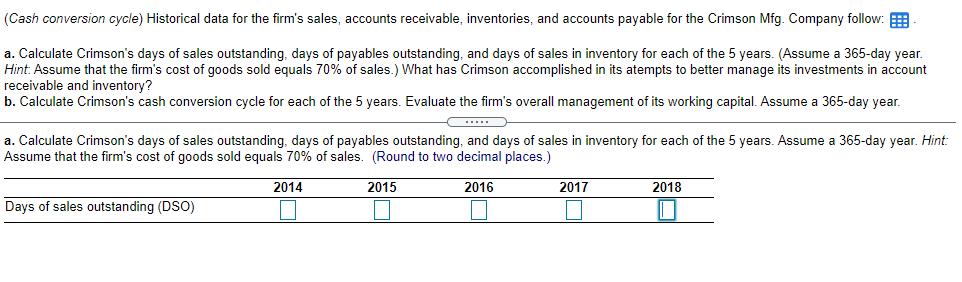 Please answer A & B and show work! (Cash conversion cycle) Historical
