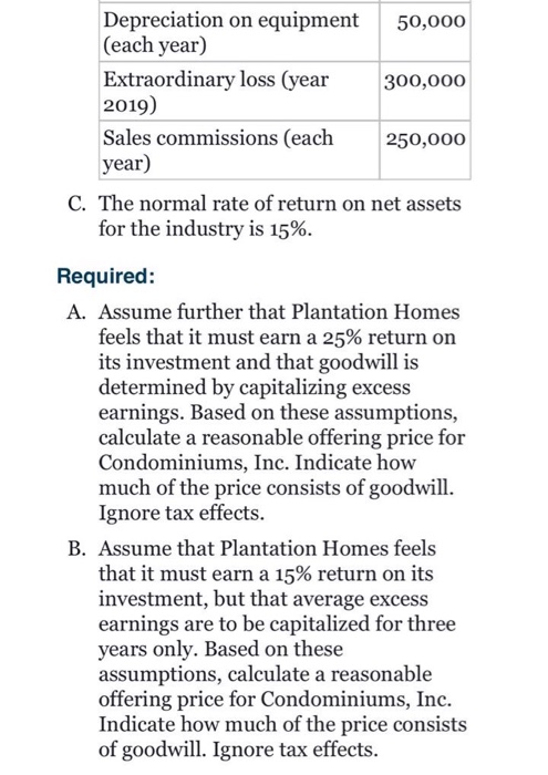 To assess the amount it might be willing to pay, Plantation Homes