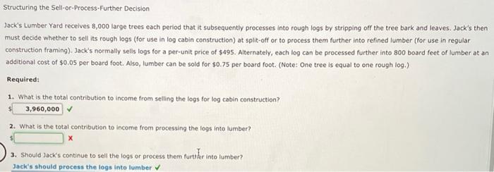  Structuring the Sell-or-Process-Further Decision Jack's Lumber Yard receives 8,000 large trees