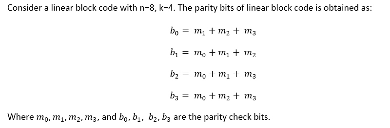  Consider a linear block code with n=8,k=4. The parity bits of