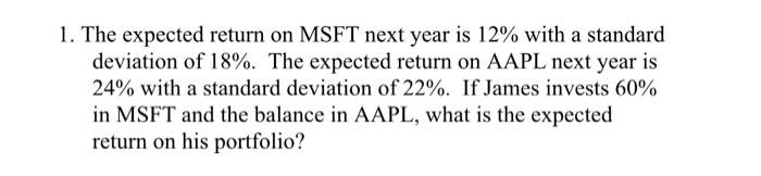  1. The expected return on MSFT next year is 12% with