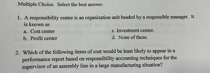  1. A responsibility center is an organization unit headed by a