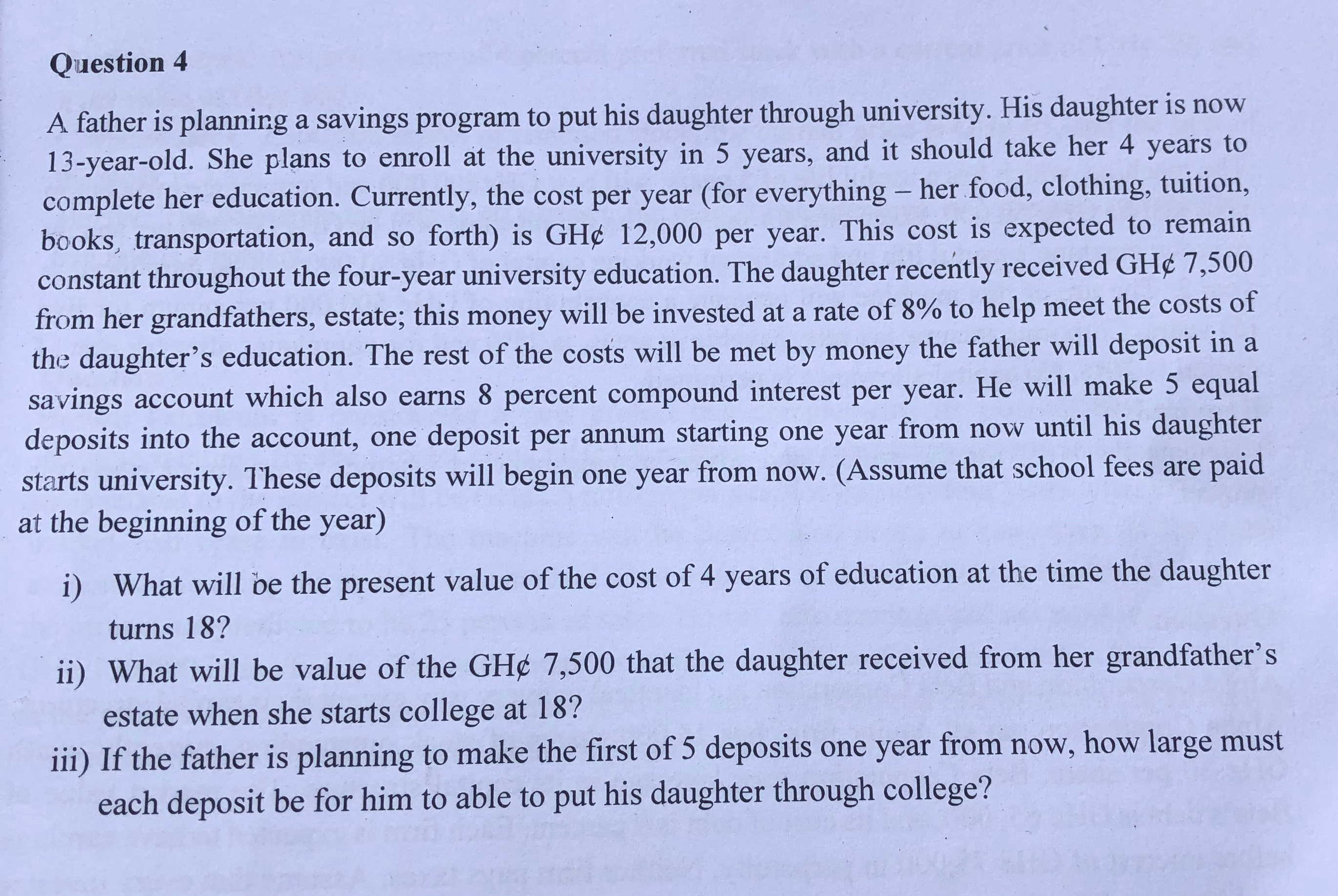  Question 4 A father is planning a savings program to put