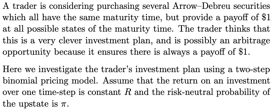 Question: A trader is considering purchasing several Arrow-Debreu securities which all