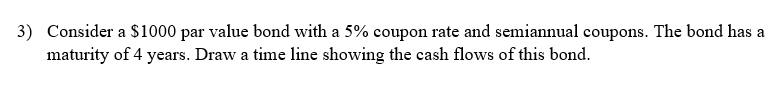 3) Consider a $1000 par value bond with a 5% coupon