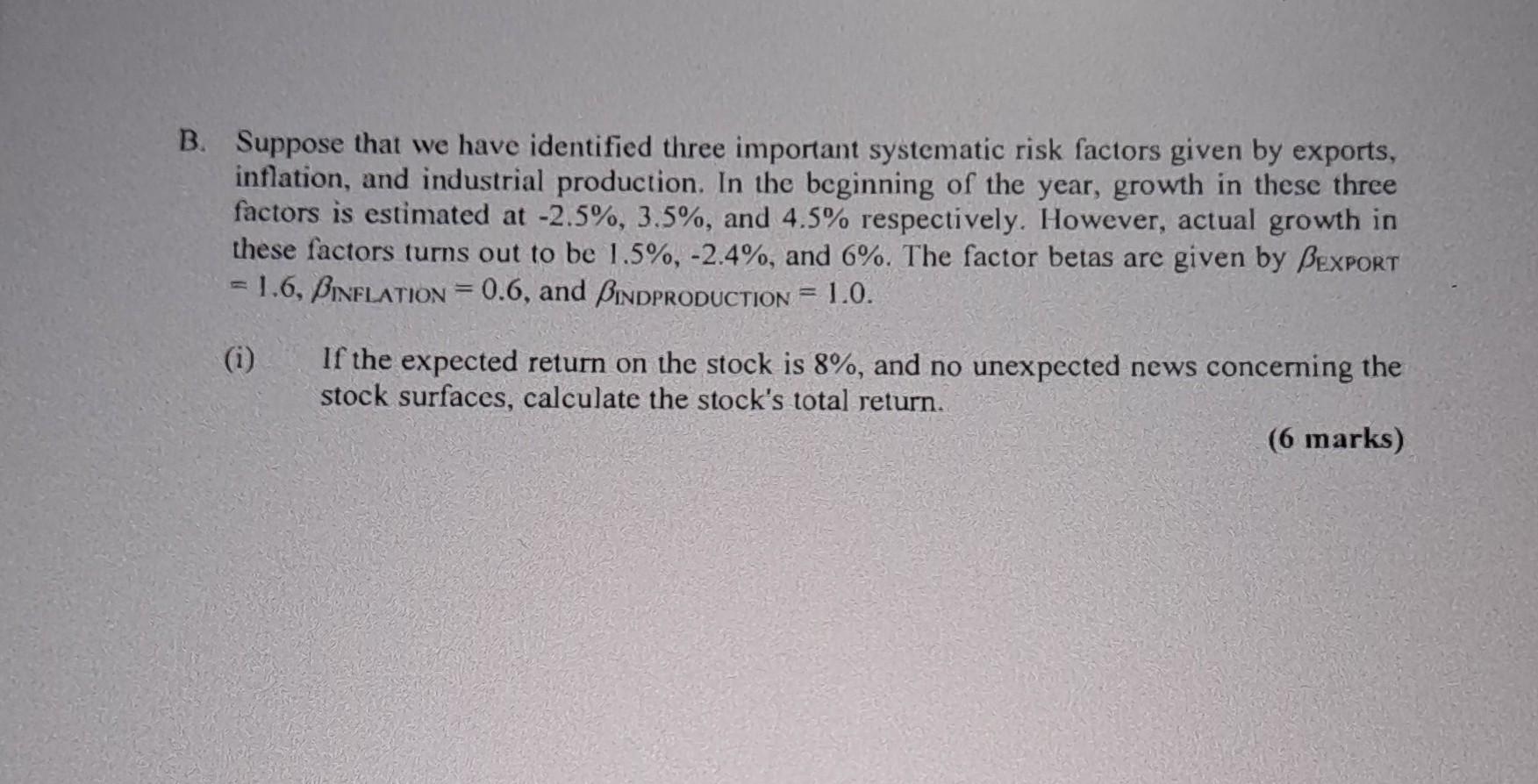  B. Suppose that we have identified three important systematic risk factors