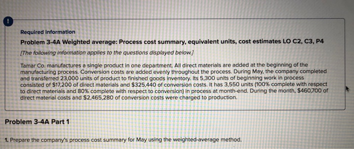  Required information Problem 3-4A Weighted average: Process cost summary, equivalent units,