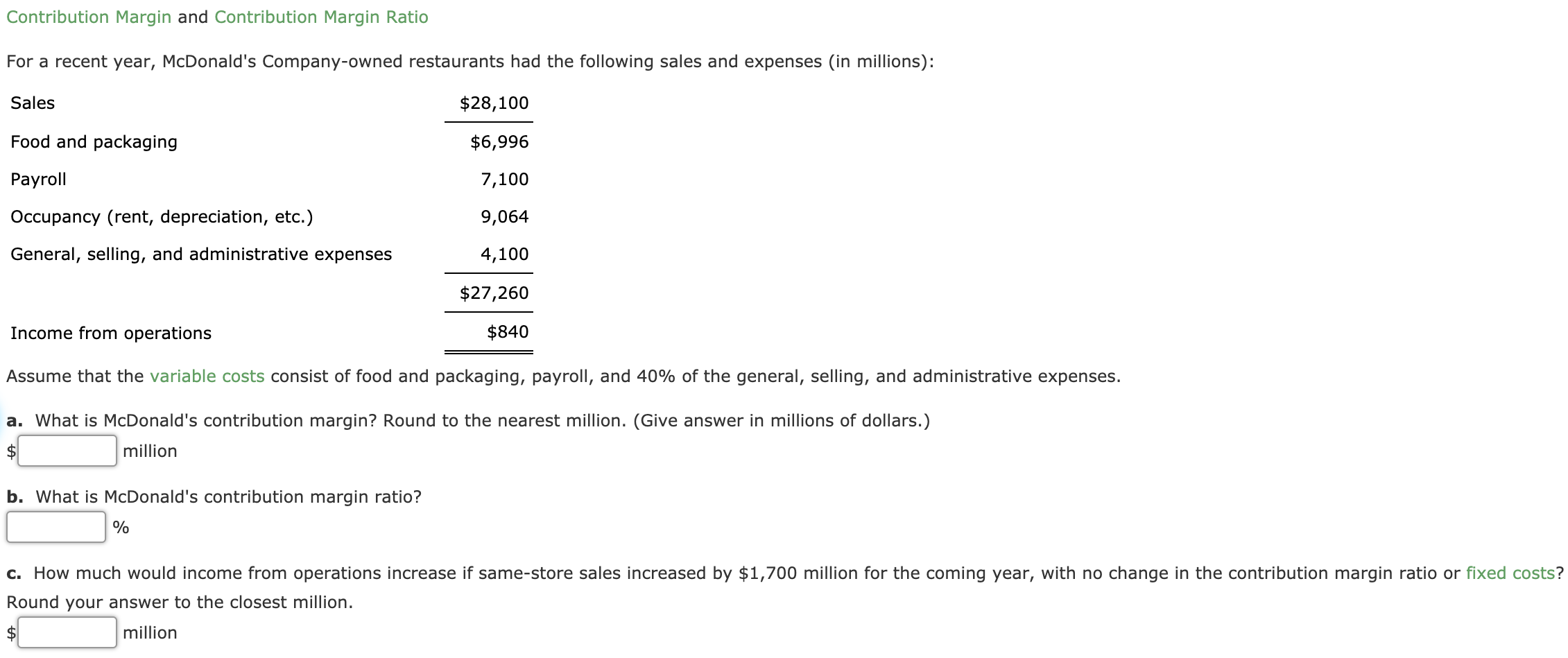 Contribution Margin and Contribution Margin Ratio For a recent year, McDonald's