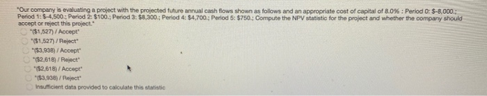  "Our company is evaluating a project with the projected future annual